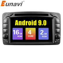 Load image into Gallery viewer, Eunavi 7&quot; Android 9.0 Car DVD Player For Mercedes Benz W209 W203 W463 Viano W639 Vito Wifi 3G GPS Bluetooth Radio Stereo audio