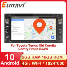Load image into Gallery viewer, Eunavi 4G Android 10 2 DIN Car DVD GPS for Toyota Terios Old Corolla Camry Prado RAV4 Universal radio wifi Capacitive screen RDS